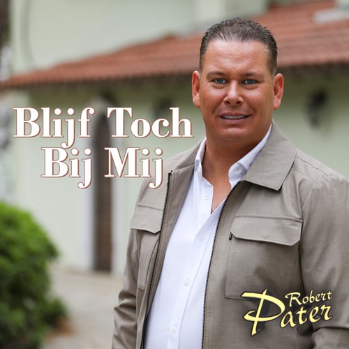 Robert Pater - 'Blijf toch bij mij'